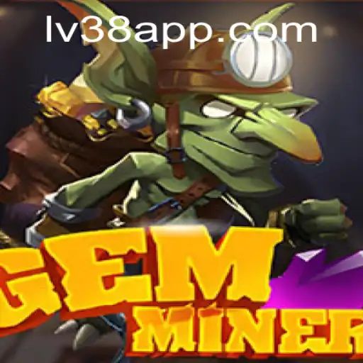 GemMiner: Exploring the Adventure with LV38.COM